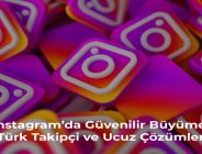 Instagram’da Güvenilir Büyüme: Türk Takipçi ve Ucuz Çözümler