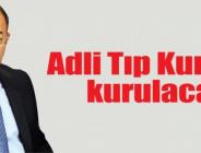 Adli Tıp Kurumu kurulacak