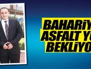 O Mahallede asfalt yolunu bekliyor