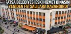 Fatsa Belediyesi Eski Hizmet Binası Yeniden Belediyenin!