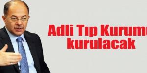 Adli Tıp Kurumu kurulacak