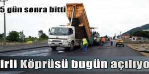 Efirli Köprüsü bugün açılıyor